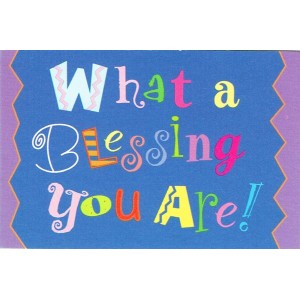 Prayer card - What A blessing you are